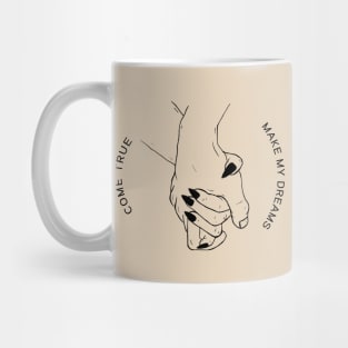 Come true make my dreams Mug